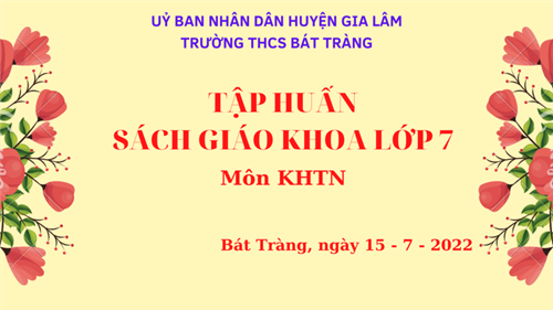 Trường thcs bát tràng tập huấn sgk lớp 7 chương trình gdpt 2018 - môn khtn